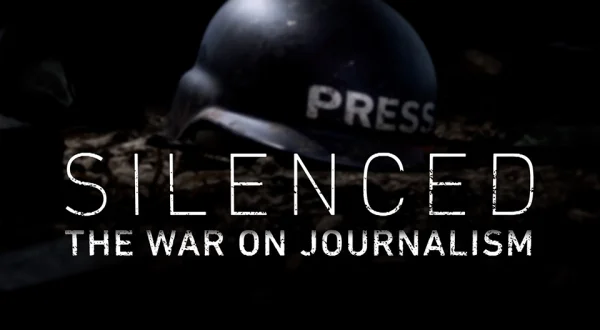 Silenced: The War On Journalism
