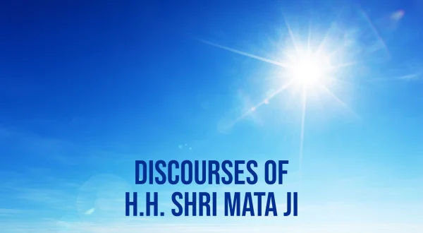 Discourses Of H.H. Shri Mata Ji