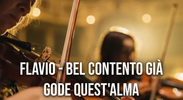 Flavio - Bel contento già gode quest'alma