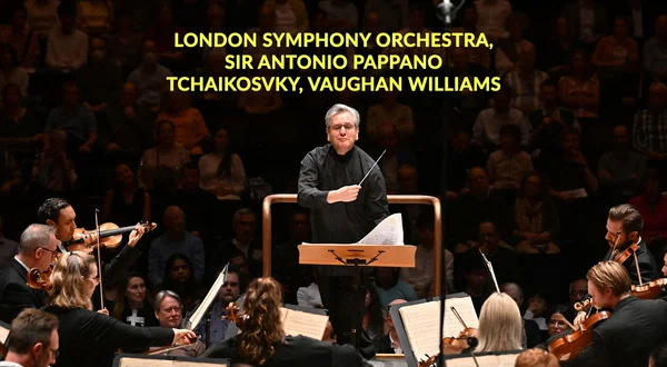 London Symphony Orchestra, Sir Antonio Pappano: Tchaikosvky, Vaughan Williams