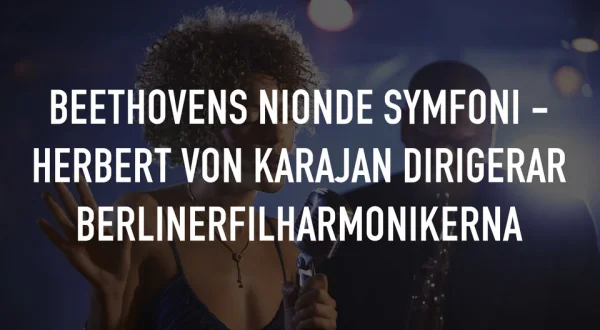 Beethovens nionde symfoni - Herbert von Karajan dirigerar Berlinerfilharmonikerna
