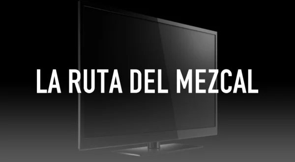 La Ruta del Mezcal