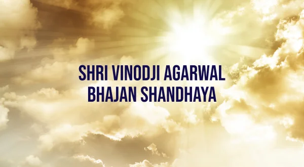 Shri Vinodji Agarwal Bhajan Shandhaya