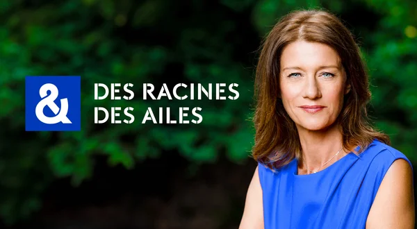 Des racines et des ailes