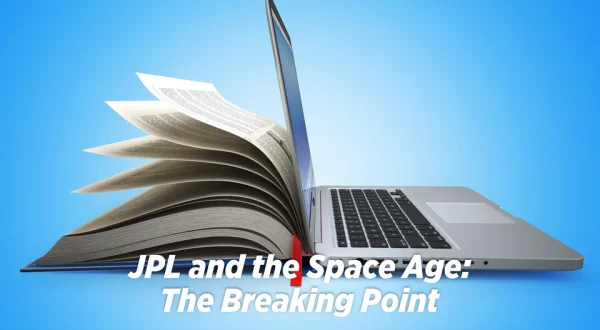 JPL and the Space Age: The Breaking Point