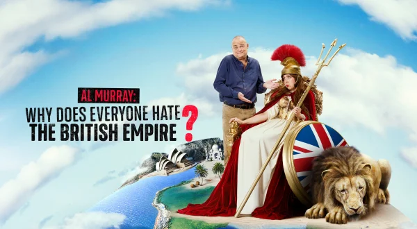 Al Murray: Why Does Everyone Hate the British Empire?