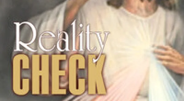 Reality Check: The Four Last Things - Death, Judgment, Heaven, Hell