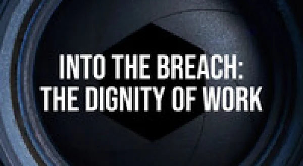 Into the Breach: the Dignity of Work
