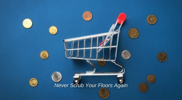 Never Scrub Your Floors Again