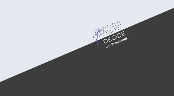 You Decide With Errol Louis