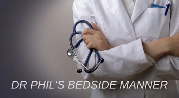 Dr Phil's Bedside Manner