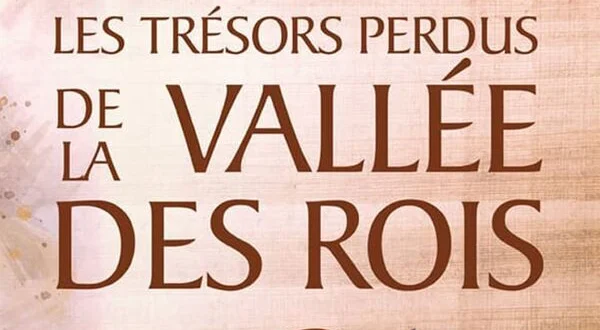 Les trésors perdus de la Vallée des Rois