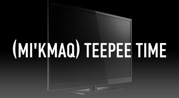 (Mi'kmaq) Teepee Time