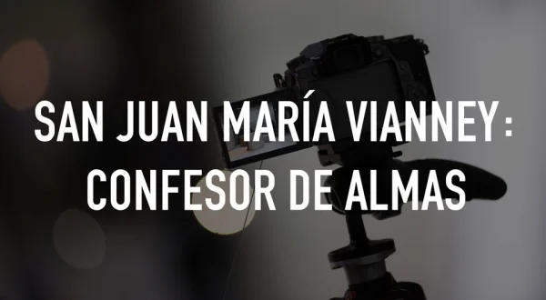 San Juan María Vianney: Confesor de almas