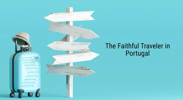 The Faithful Traveler in Portugal