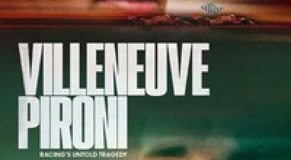 Villeneuve Pironi: Racing's Untold Tragedy