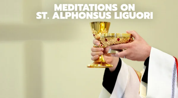 Meditations on St. Alphonsus Liguori