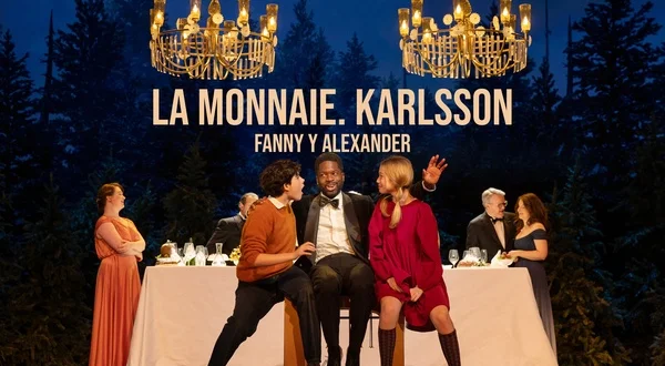 La Monnaie. Karlsson: Fanny y Alexander