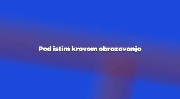 Pod istim krovom obrazovanja