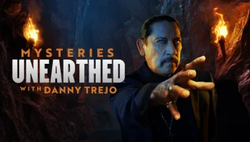 Mysteries Unearthed With Danny Trejo
