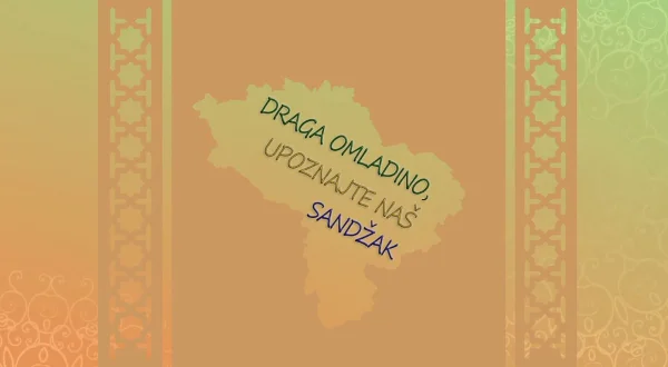Draga omladino, ovo je naš Sandžak