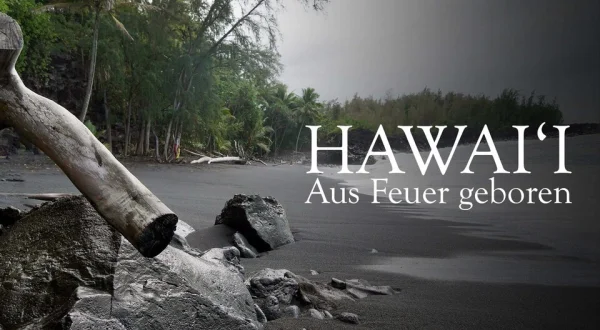 Hawai'i: Aus Feuer geboren