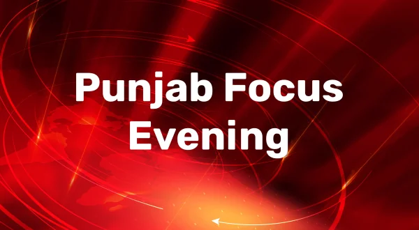 Punjab Focus Evening