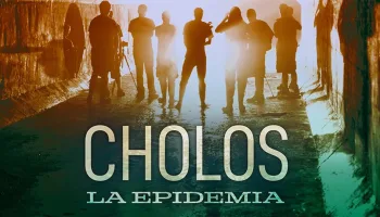 Cholos, la epidemia