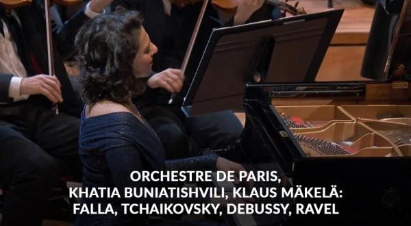 Orchestre de Paris, Khatia Buniatishvili, Klaus Mäkelä: Falla, Tchaikovsky, Debussy, Ravel