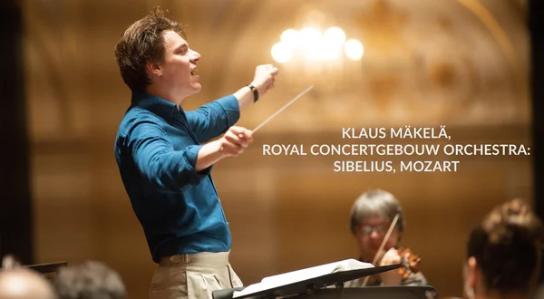 Klaus Mäkelä, Royal Concertgebouw Orchestra: Sibelius, Mozart
