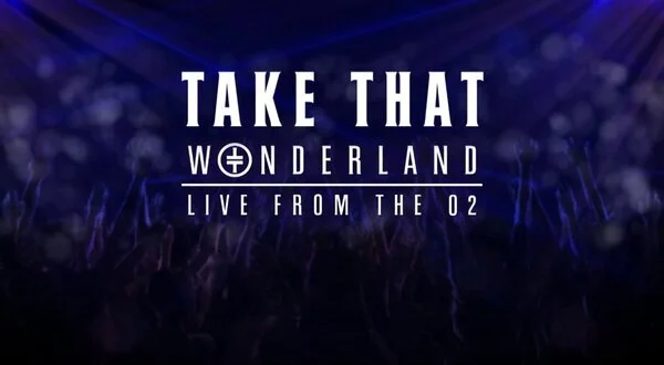 Take That: Wonderland - Live at the O2 London