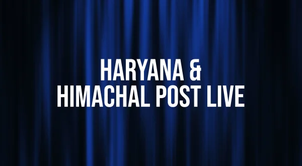 Haryana \u0026 Himachal Post Live