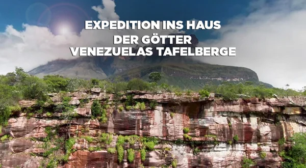 Expedition ins Haus der Götter - Venezuelas Tafelberge