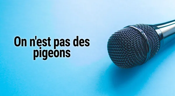 On n'est pas des pigeons