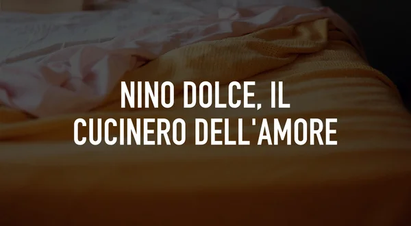 Nino Dolce, Il Cucinero Dell'Amore