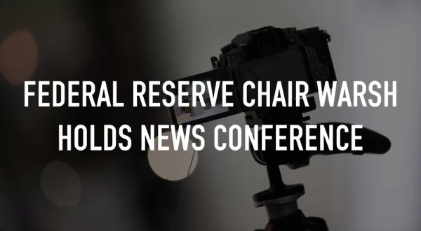 Live: Federal Reserve Chair Warsh Holds News Conference