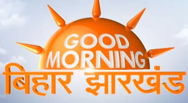 Good Morning Bihar Jharkhand