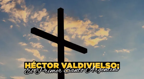 Héctor Valdivielso: El Primer Santo Argentino