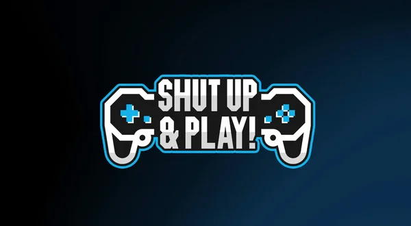 Shut Up & Play!