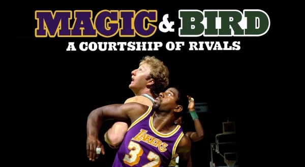 Magic & Bird: A Courtship of Rivals
