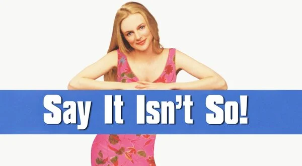 Say It Isn't So