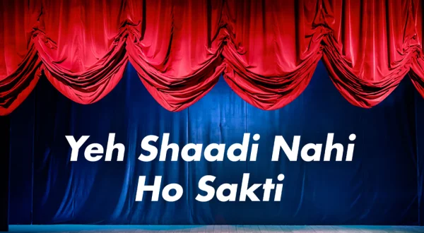 Yeh Shaadi Nahi Ho Sakti