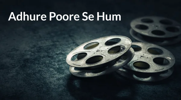Adhure Poore Se Hum