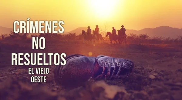 Crímenes no resueltos: El viejo oeste