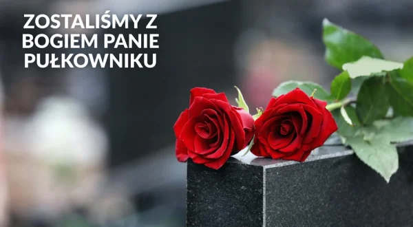 Zostaliśmy z Bogiem Panie Pułkowniku