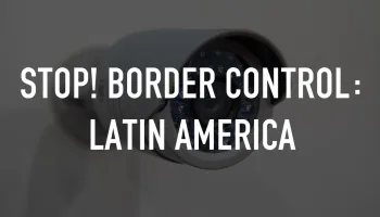 STOP! Border Control: Latin America