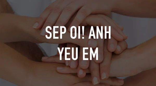 Sep oi! Anh yeu em