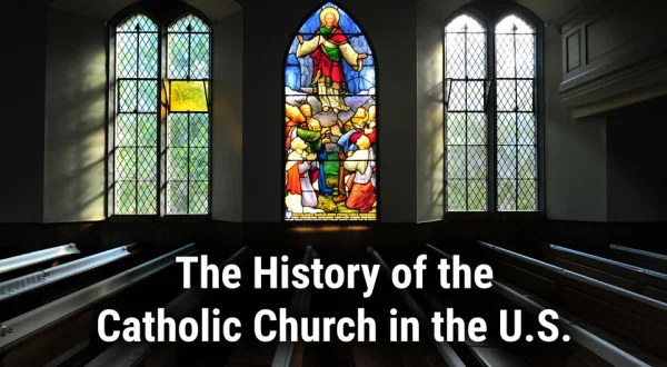 The History of the Catholic Church in the U.S.