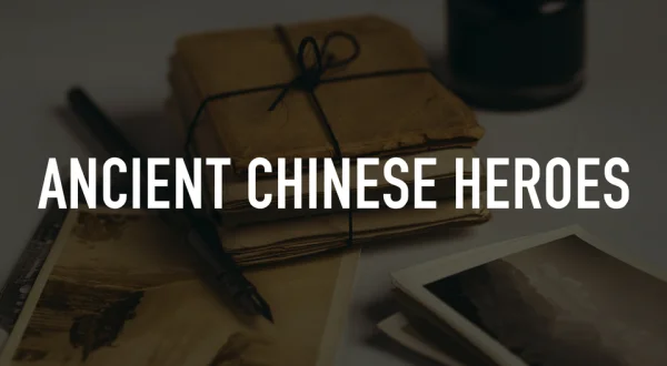Ancient Chinese Heroes