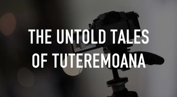 The Untold Tales of Tuteremoana